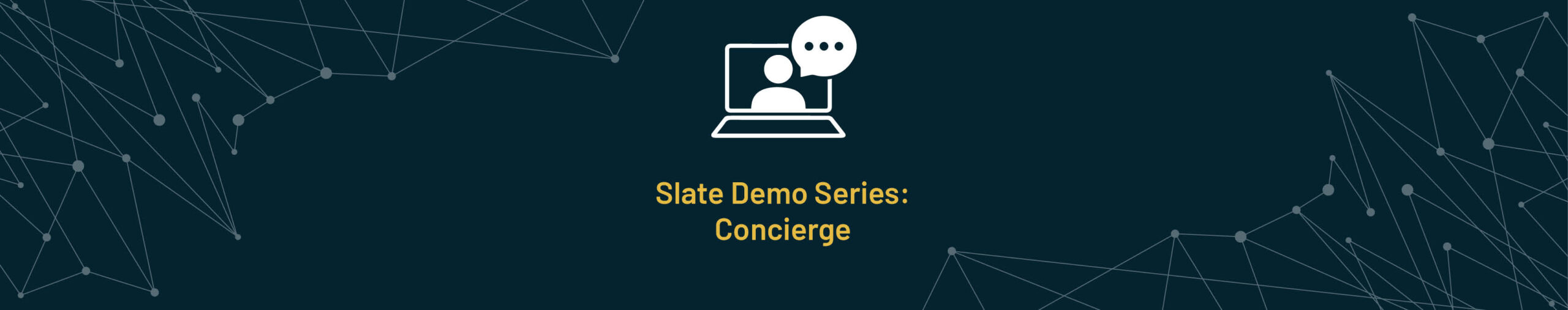 "Image illustrating the 'Slate Demo Series: Concierge' event, featuring bold branding and visuals highlighting personalized features and capabilities of the Slate platform.