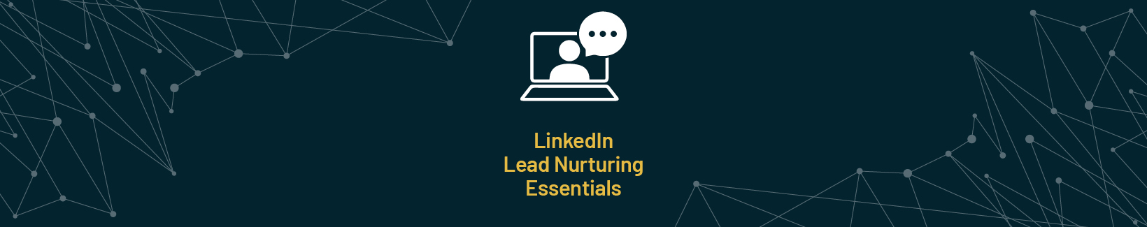 Image illustrating the 'LinkedIn Lead Nurturing Essentials' event, featuring a modern design with LinkedIn branding elements and visuals highlighting key strategies.