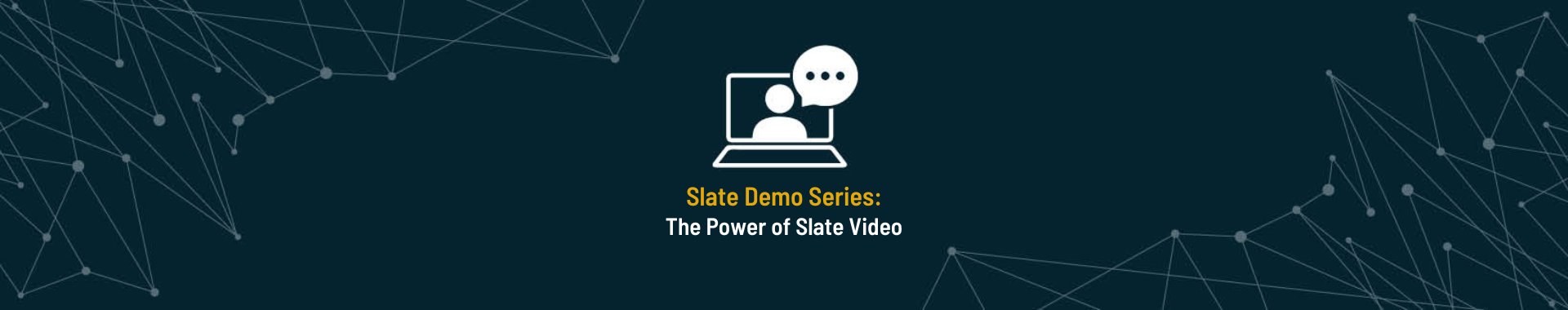 The Power of Slate Video