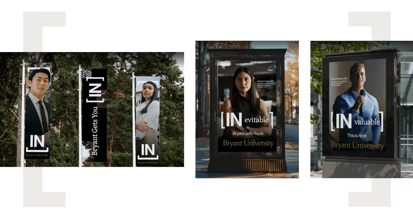 Three outdoor displays showcasing Bryant University marketing banners featuring student portraits and the text “IN” as part of slogans like “INevitable,” “INvaluable,” and “Bryant Gets You IN.”